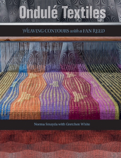 Ondule Textiles : Weaving Contours with a Fan Reed, Hardback Book