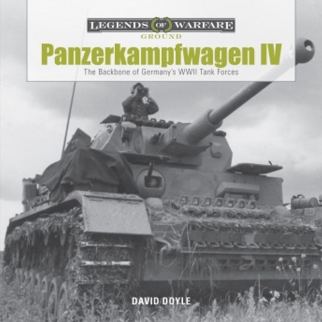 Panzerkampfwagen IV: The Backbone of Germany's WWII Tank Forces, Hardback Book