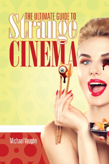 The Ultimate Guide to Strange Cinema, Paperback / softback Book