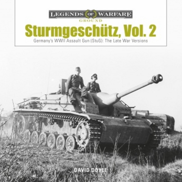 Sturmgeschutz : Germany's WWII Assault Gun (StuG), Vol.2: The Late War Versions, Hardback Book