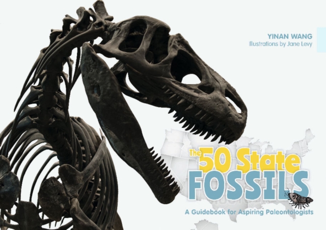 The 50 State Fossils : A Guidebook for Aspiring Paleontologists, Hardback Book