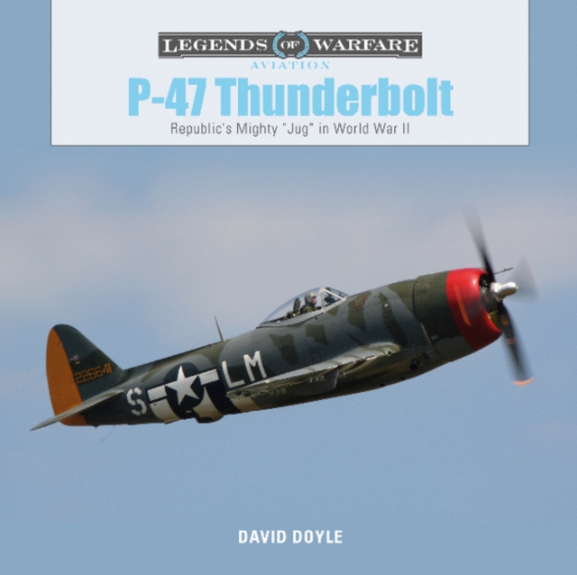 P47 Thunderbolt: Republic's Mighty "Jug" in World War II, Hardback Book