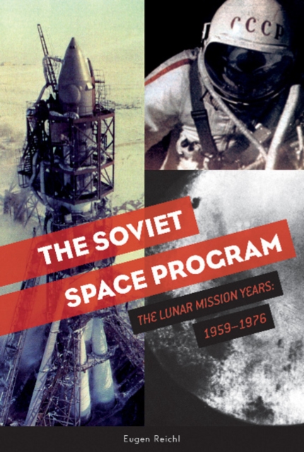 The Soviet Space Program : The Lunar Mission Years: 1959–1976, Hardback Book