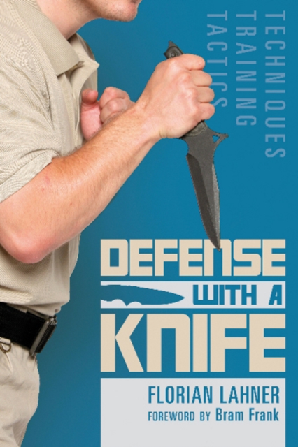 Defense with a Knife : Techniques, Training, Tactics, Paperback / softback Book
