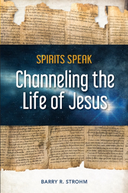 Spirits Speak : Channeling the Life of Jesus, Paperback / softback Book