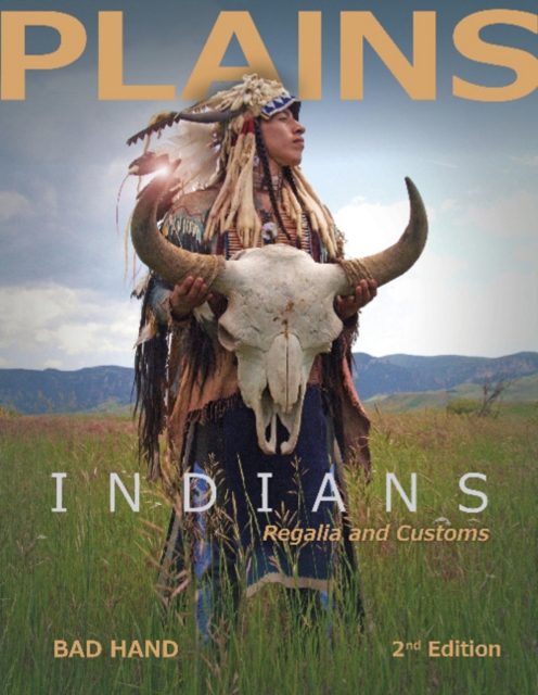 Plains Indians Regalia and Customs, 2nd Ed., Hardback Book