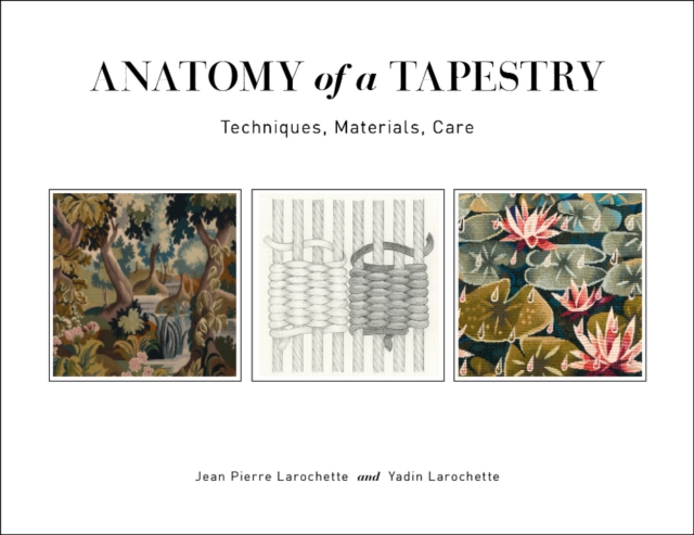 Anatomy of a Tapestry : Techniques, Materials, Care, Spiral bound Book