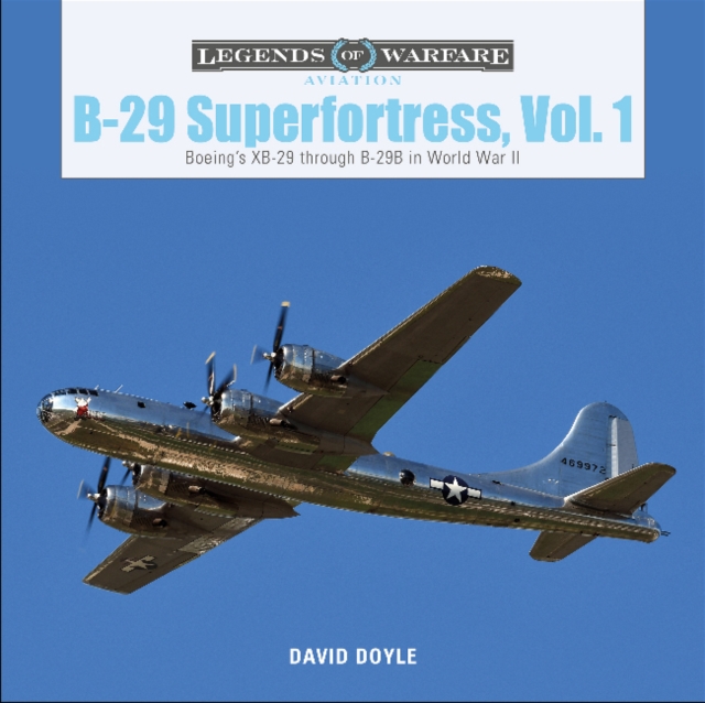 B-29 Superfortress, Vol. 1 : Boeing’s XB-29 through B-29B in World War II, Hardback Book
