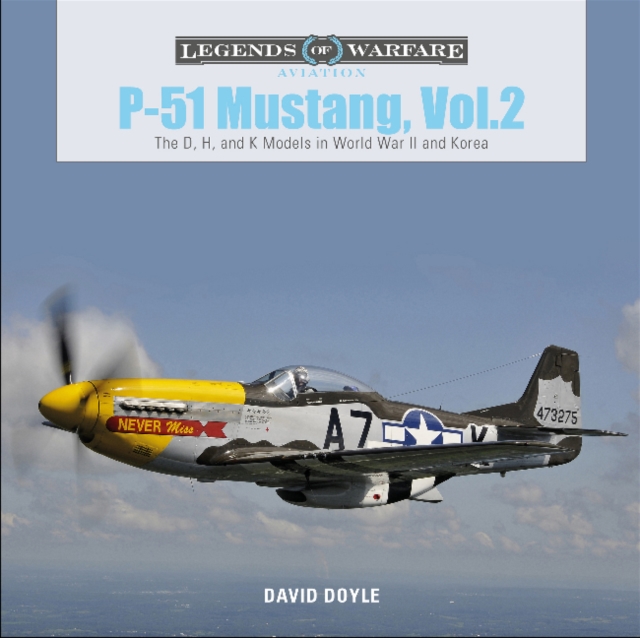 P-51 Mustang, Vol. 2 : The D, H, and K Models in World War II and Korea, Hardback Book