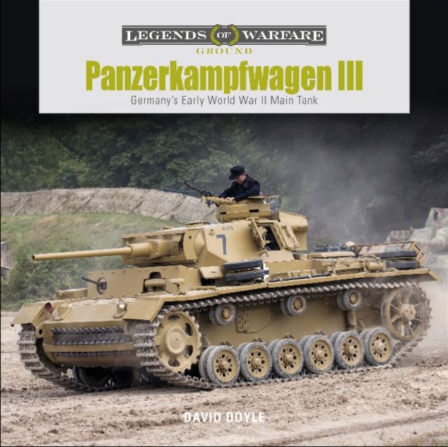 Panzerkampfwagen III: Germany's Early World War II Main Tank, Hardback Book