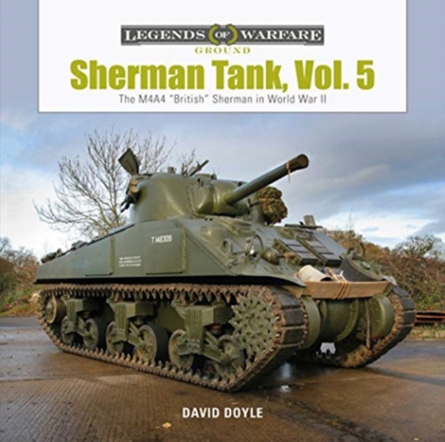Sherman Tank, Vol. 5: The M4A4 "British" Sherman in World War II, Hardback Book
