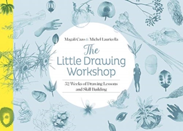The Little Drawing Workshop : 52 Weeks of Drawing Lessons and Skill Building, Paperback / softback Book