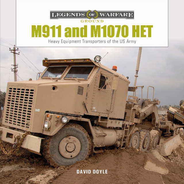 M911 and M1070 HET : Heavy-Equipment Transporters of the US Army, Hardback Book