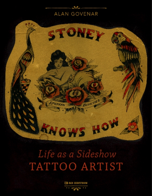 Stoney Knows How : Life as a Sideshow Tattoo Artist, 3rd Edition, Hardback Book