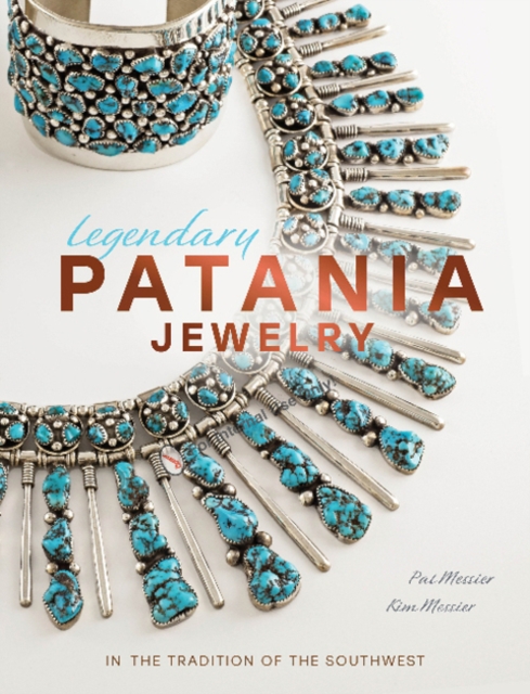 Legendary Patania Jewelry : In the Tradition of the Southwest, Hardback Book