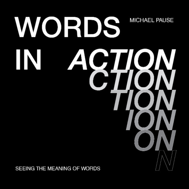 Words in Action : Seeing the Meaning of Words, Hardback Book