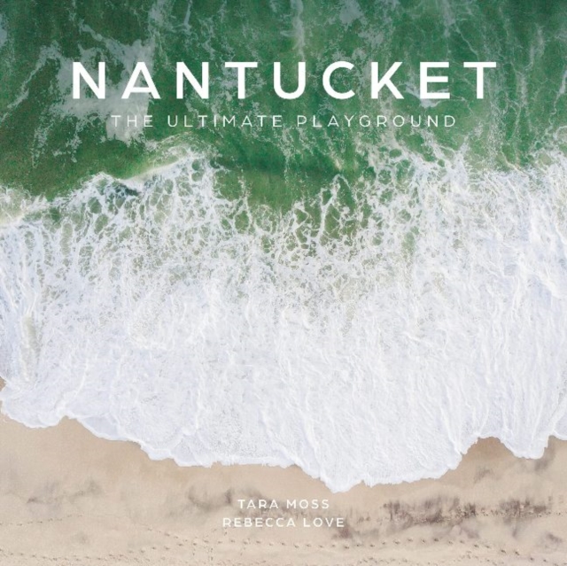 Nantucket : The Ultimate Playground, Hardback Book