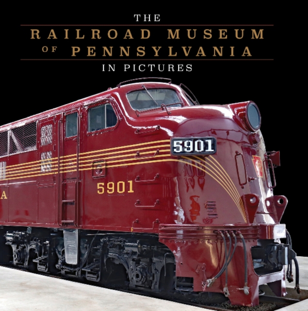 The Railroad Museum of Pennsylvania in Pictures, Hardback Book