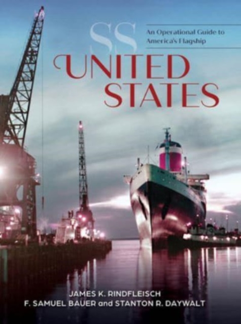 SS United States : An Operational Guide to America's Flagship, Hardback Book