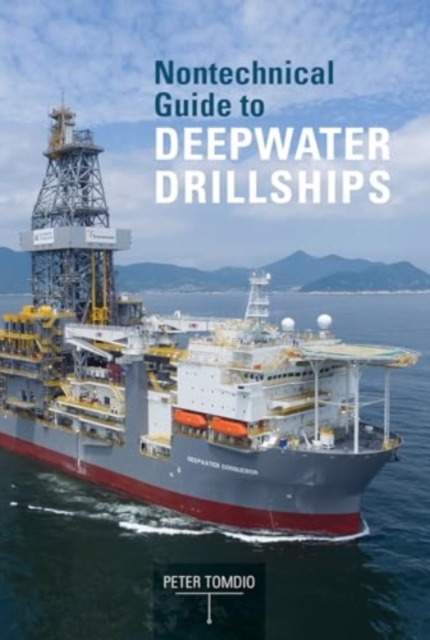 Nontechnical Guide to Deepwater Drillships, Hardback Book