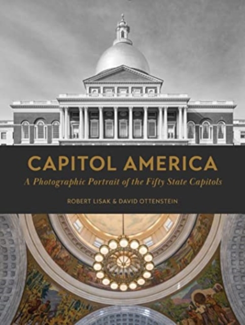 Capitol America : A Photographic Portrait of the Fifty State Capitols, Hardback Book