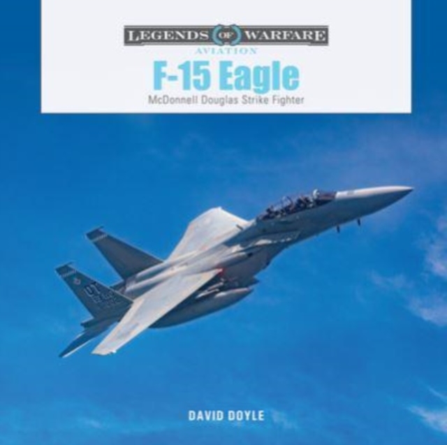 F-15 Eagle : McDonnell Douglas Strike Fighter, Hardback Book