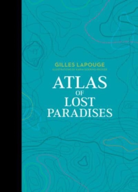 Atlas of Lost Paradises, Hardback Book