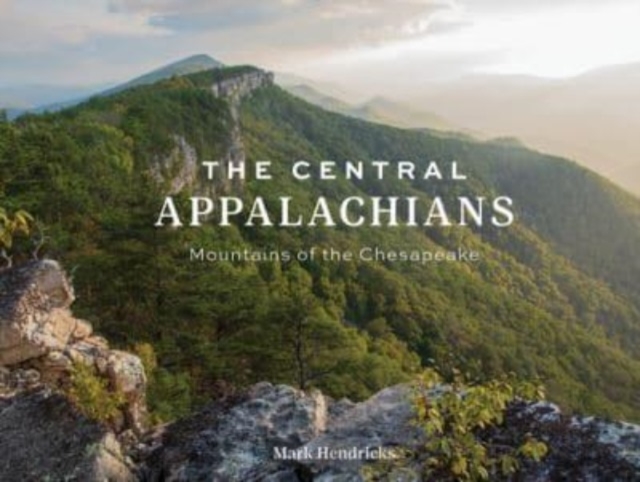 The Central Appalachians : Mountains of the Chesapeake, Hardback Book