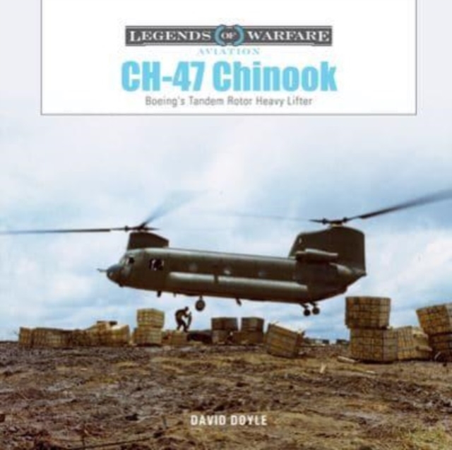 CH-47 Chinook : Boeing's Tandem-Rotor Heavy Lifter, Hardback Book