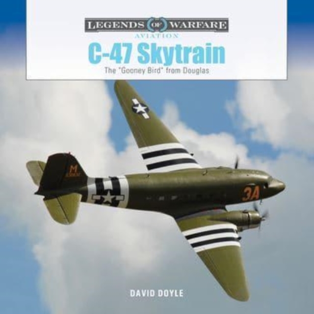 C-47 Skytrain : The "Gooney Bird" from Douglas, Hardback Book
