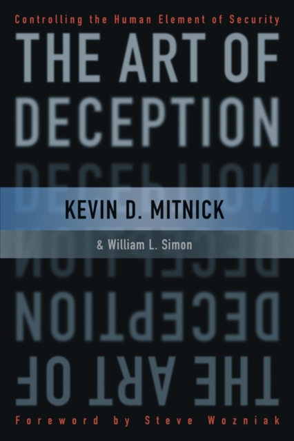 The Art of Deception : Controlling the Human Element of Security, Paperback / softback Book