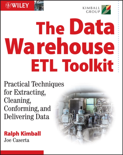 The Data Warehouse ETL Toolkit : Practical Techniques for Extracting, Cleaning, Conforming, and Delivering Data, PDF eBook