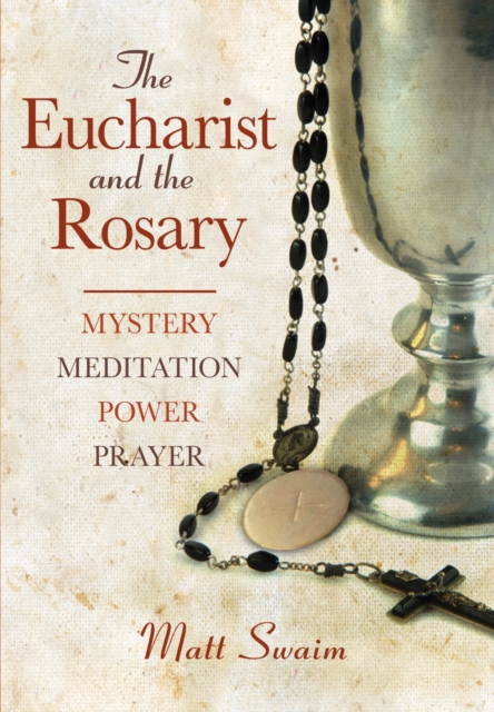 The Eucharist and the Rosary : Mystery, Meditation, Power, Prayer, EPUB eBook