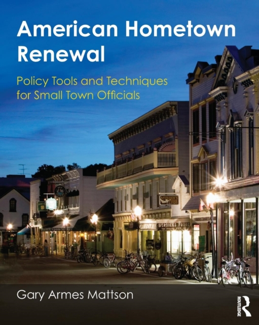 American Hometown Renewal : Policy Tools and Techniques for Small Town Officials, Paperback / softback Book