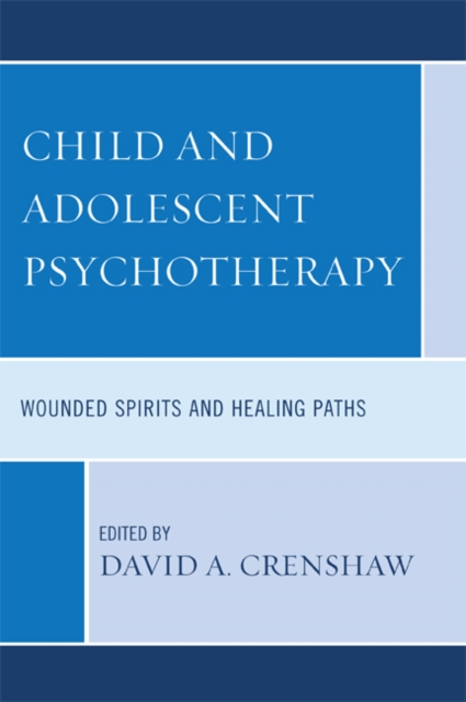 Child and Adolescent Psychotherapy : Wounded Spirits and Healing Paths, PDF eBook