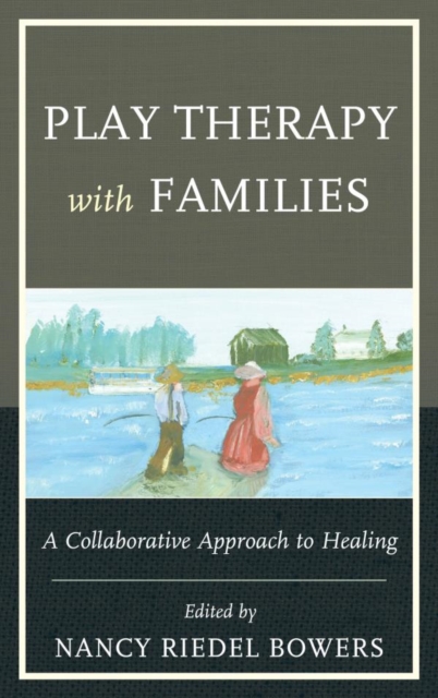 Play Therapy with Families : A Collaborative Approach to Healing, EPUB eBook