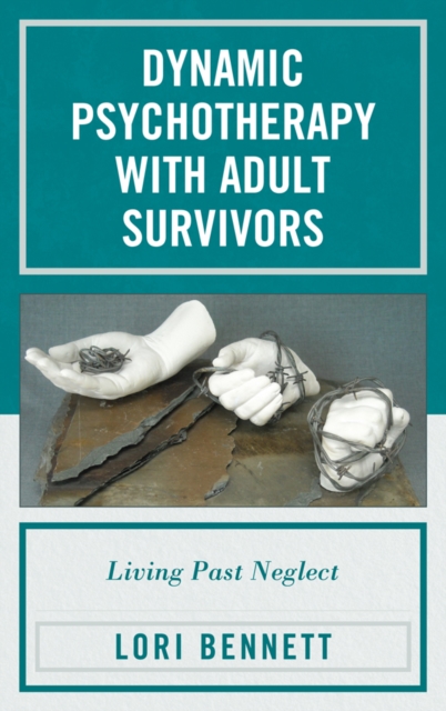 Dynamic Psychotherapy with Adult Survivors : Living Past Neglect, EPUB eBook
