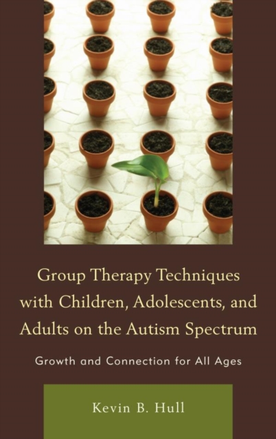 Group Therapy Techniques with Children, Adolescents, and Adults on the Autism Spectrum : Growth and Connection for all Ages, EPUB eBook