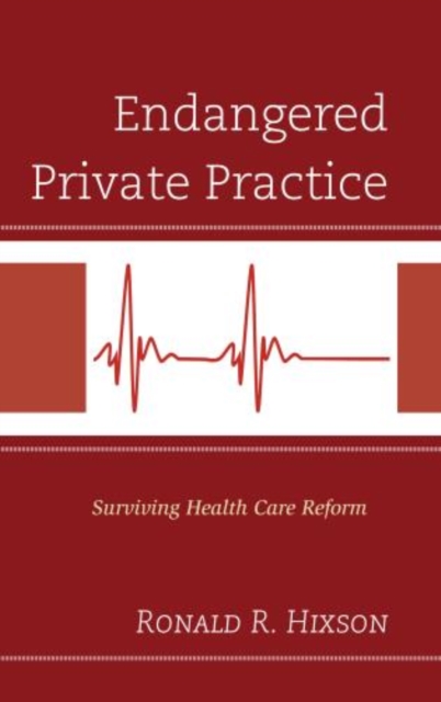 Endangered Private Practice : Surviving Health Care Reform, Hardback Book