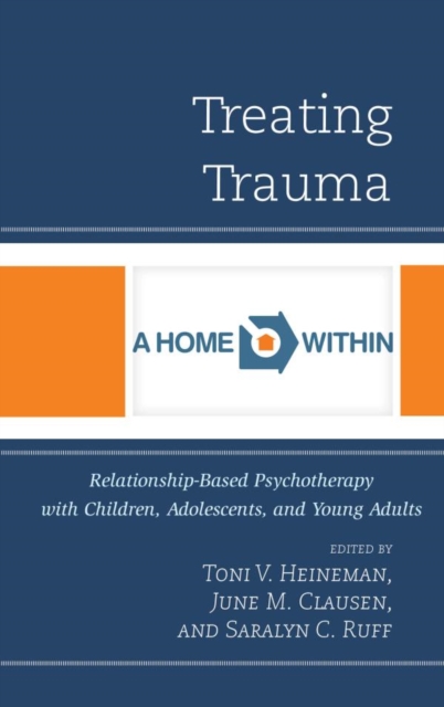 Treating Trauma : Relationship-Based Psychotherapy with Children, Adolescents, and Young Adults, EPUB eBook