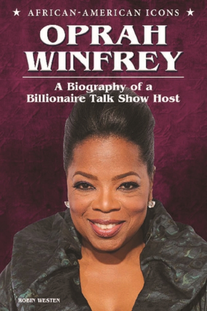 Oprah Winfrey : A Biography of a Billionaire Talk Show Host, PDF eBook