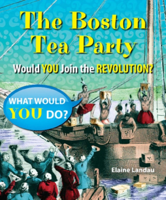 The Boston Tea Party : Would You Join the Revolution?, PDF eBook