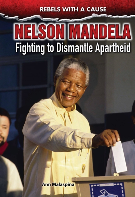 Nelson Mandela : Fighting to Dismantle Apartheid, PDF eBook