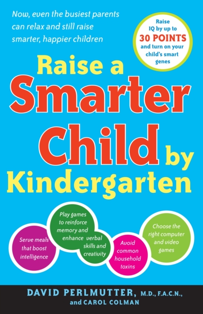 Raise a Smarter Child by Kindergarten : Raise IQ by up to 30 points and turn on your child's smart genes, Paperback / softback Book