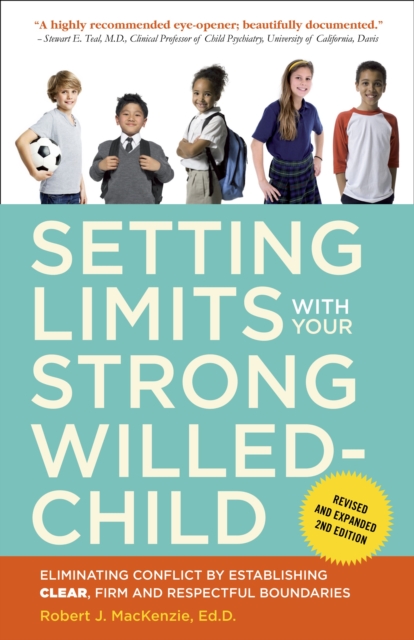 Setting Limits with Your Strong-Willed Child, Revised and Expanded 2nd Edition : Eliminating Conflict by Establishing CLEAR, Firm, and Respectful Boundaries, Paperback / softback Book
