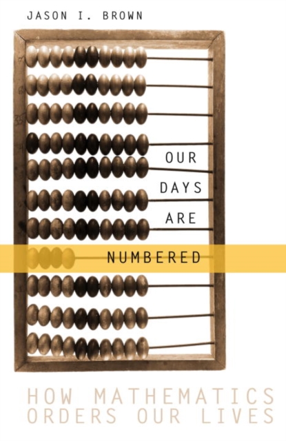 Our Days Are Numbered : How Mathematics Orders Our Lives, EPUB eBook