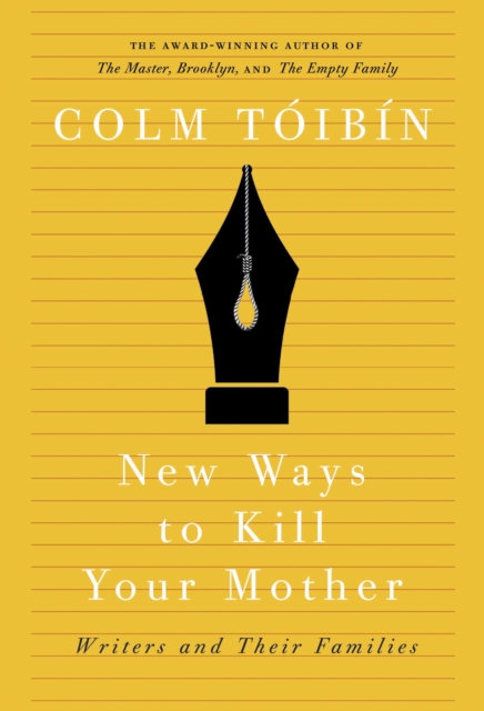 New Ways to Kill Your Mother : Writers & Their Families, EPUB eBook