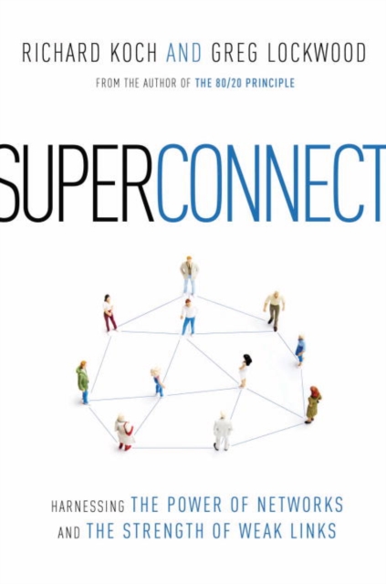 Superconnect : Harnessing the Power of Networks and the Strength of Weak Links, EPUB eBook