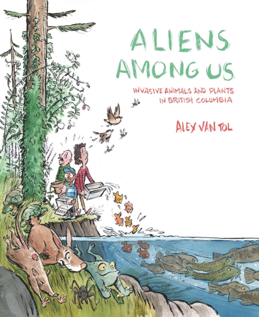 Aliens Among Us : Invasive Animals and Plants in British Columbia, Paperback / softback Book