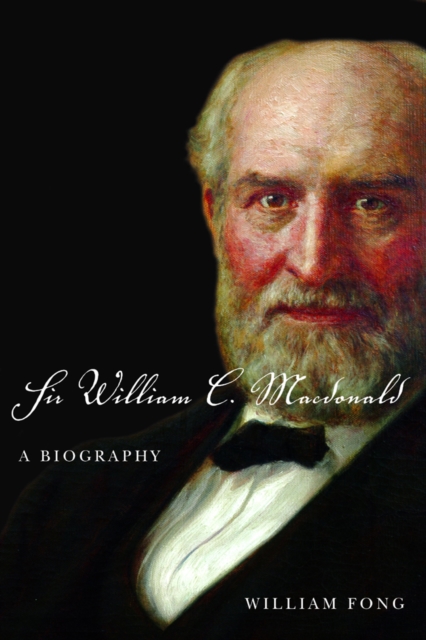 Sir William C. Macdonald : A Biography, Hardback Book